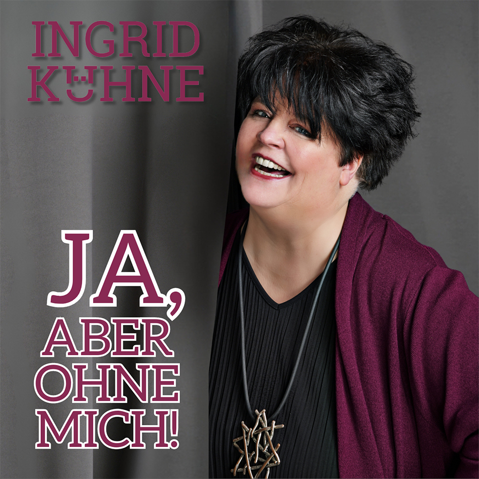 Ingrid Kühne: Ja, aber ohne mich!